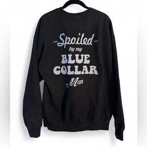 Black Gildan Crewneck Sweatshirt - "Spoiled by My Blue Collar Man" - Size Large